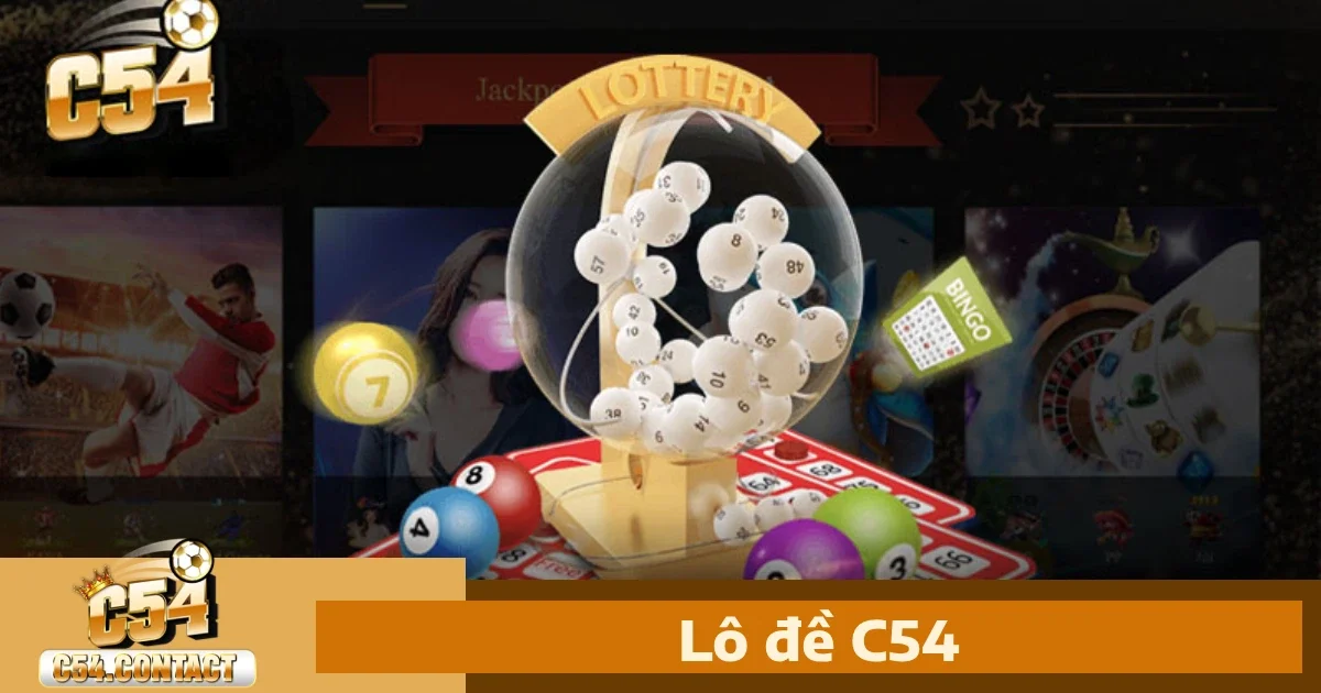 C54 31 Lô Đề c54 – Đổi Thưởng Dễ Dàng Với Tỷ Lệ Cao