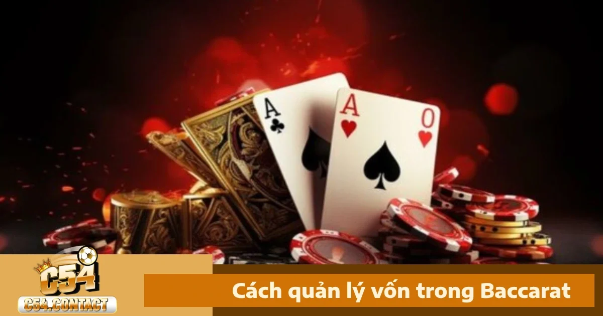 Cách Quản Lý Vốn Trong Baccarat Là Gì?
