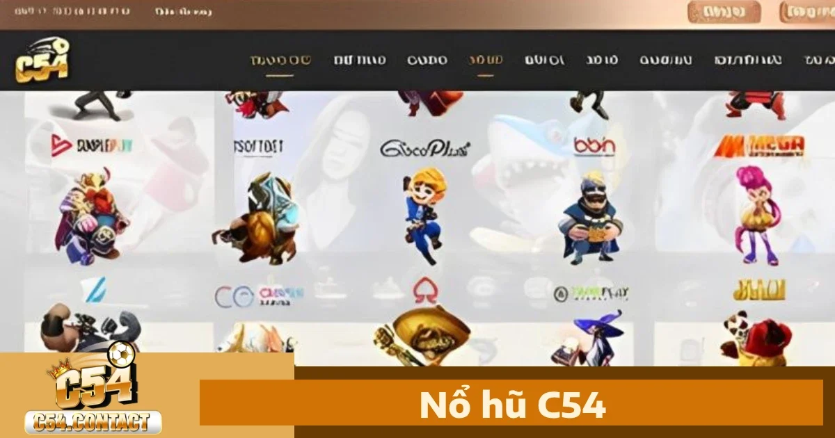 Nổ hũ c54 1 Lý do bạn nên chọn Nổ hũ C54?