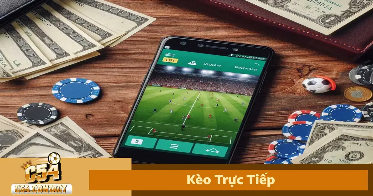 Kèo Trực Tiếp C54 – Cược Diễn Biến Trận Đấu Cực Hấp Dẫn