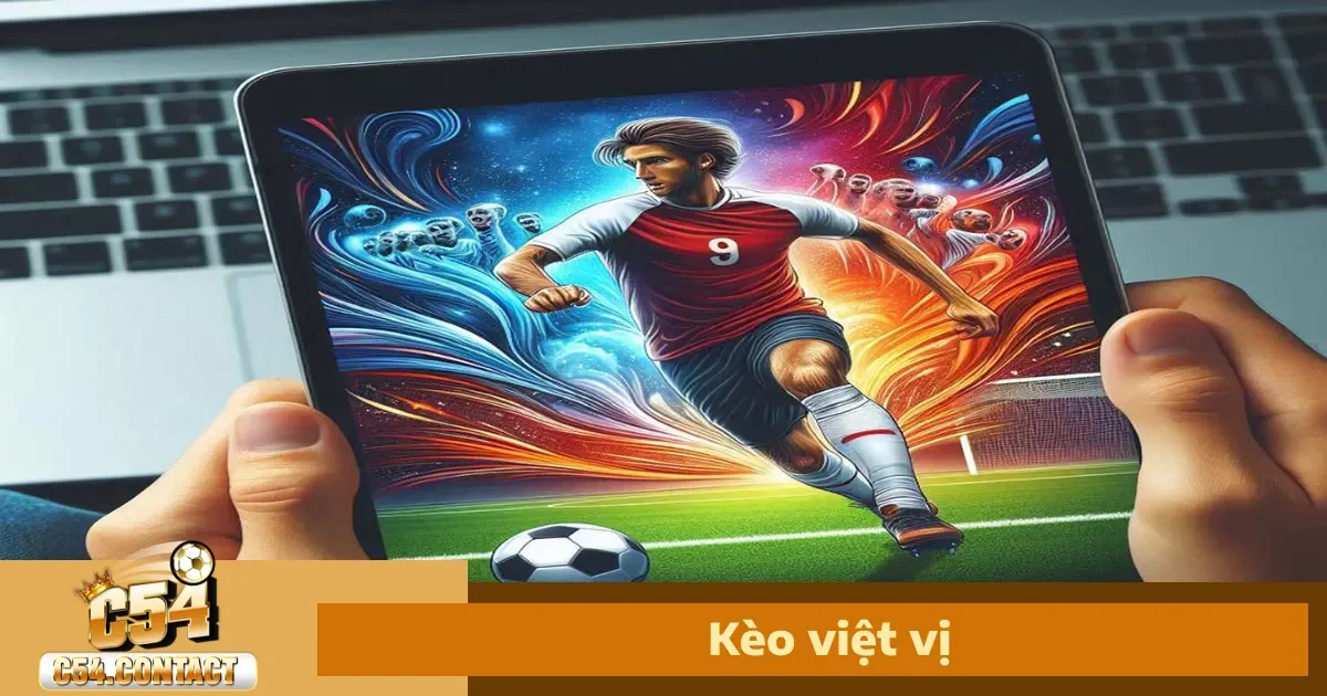 Kèo Việt Vị Là Gì? Cách Chơi Kèo Cược Lạ Mà Hay Tại C54