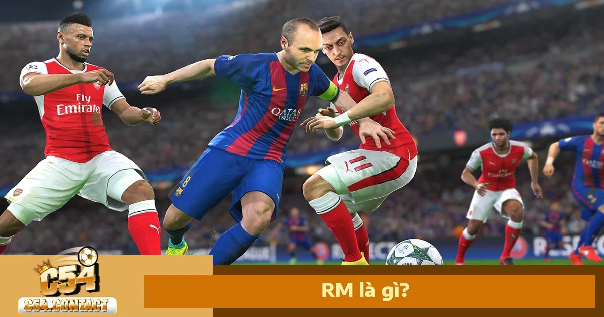 RM Là Gì? Giải Thích Thuật Ngữ Thường Thấy Ngay Tại C54
