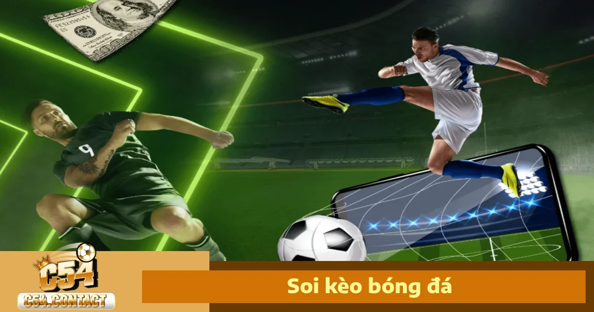 Hướng Dẫn Soi Kèo Bóng Đá C54 – Từ Cơ Bản Đến Nâng Cao
