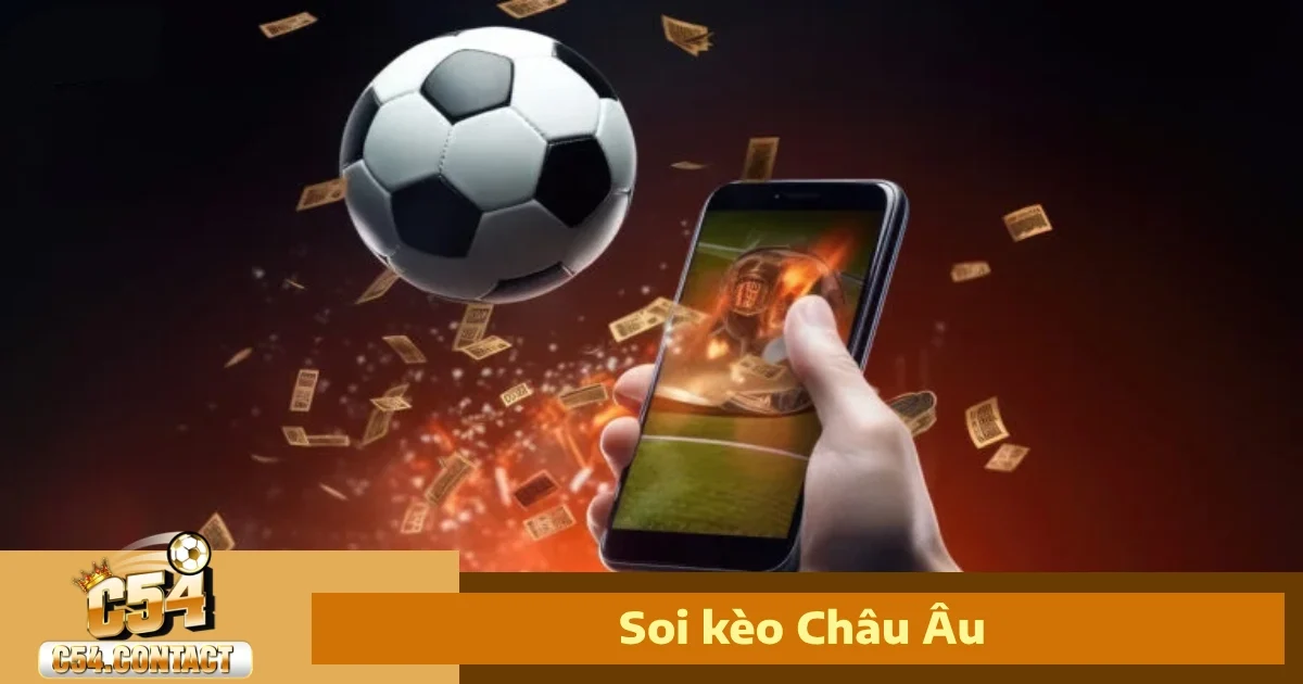 Soi Kèo Châu Âu Tại C54 – Phân Tích Kèo 1X2 Dễ Hiểu Nhất