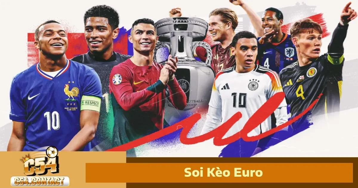 Soi Kèo Euro Chuẩn Xác Tại C54 – Đại Tiệc Bóng Đá Châu Âu